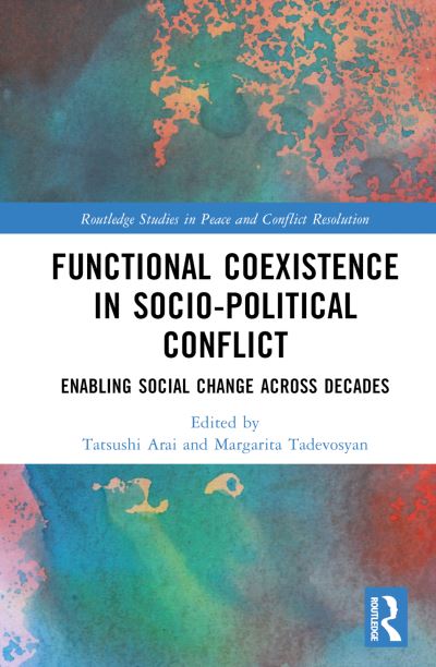 Functional Coexistence in Socio-Political Conflict: Enabling Social Change Across Decades - Routledge Studies in Peace and Conflict Resolution (Hardcover Book) (2024)