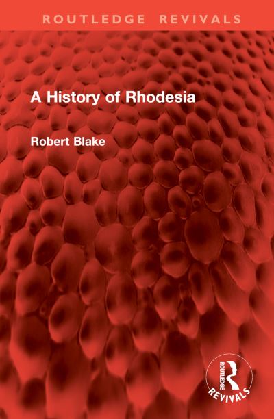 Robert Blake · A History of Rhodesia - Routledge Revivals (Inbunden Bok) (2024)