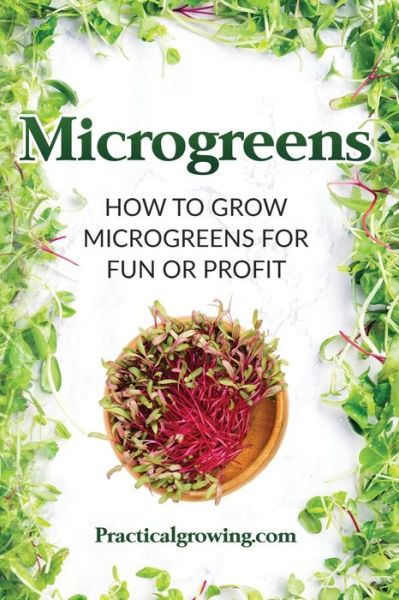 Microgreens How to Grow Microgreens for Fun or Profit - Nick Jones - Books - Independently Published - 9781070760599 - May 29, 2019