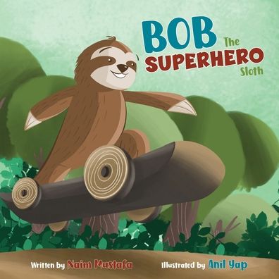 Cover for Naim Mustafa · Bob the Superhero Sloth (Paperback) (Paperback Book) (2021)