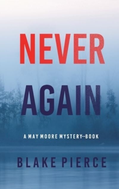 Cover for Blake Pierce · Never Again (a May Moore Suspense Thriller-Book 6) (Book) (2022)