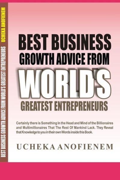 Cover for Ucheka Anofienem · Best Business Growth Advice from World's Greatest Entrepreneurs (Taschenbuch) (2019)