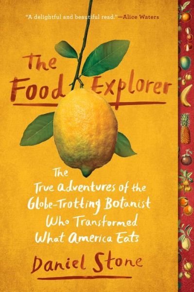 Cover for Daniel Stone · The Food Explorer: The True Adventures of the Globe-Trotting Botanist Who Transformed What America Eats (Paperback Bog) (2019)