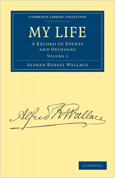 Cover for Alfred Russel Wallace · My Life: A Record of Events and Opinions - Cambridge Library Collection - Darwin, Evolution and Genetics (Paperback Book) (2011)