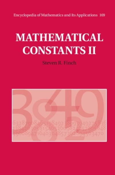 Cover for Finch, Steven R. (Massachusetts Institute of Technology) · Mathematical Constants II - Encyclopedia of Mathematics and its Applications (Hardcover Book) (2018)