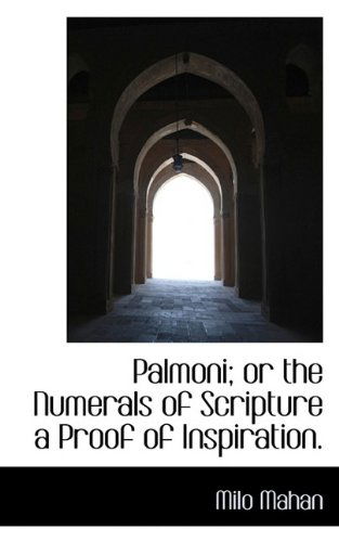 Cover for Milo Mahan · Palmoni; Or the Numerals of Scripture a Proof of Inspiration. (Pocketbok) (2009)