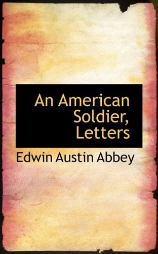 Cover for Edwin Austin Abbey · An American Soldier, Letters (Paperback Book) (2009)