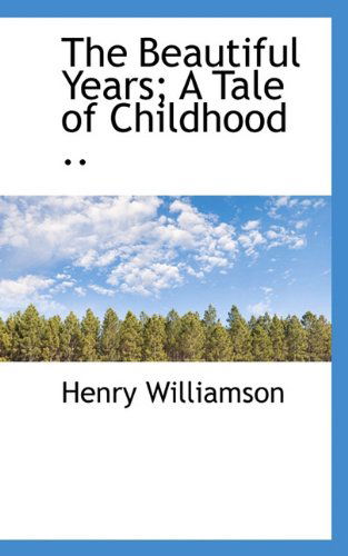 Cover for Henry Williamson · The Beautiful Years; a Tale of Childhood .. (Paperback Book) (2009)