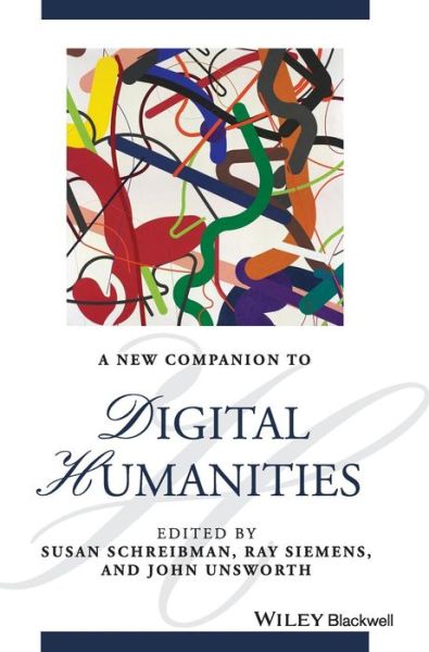 Cover for S Schreibman · A New Companion to Digital Humanities - Blackwell Companions to Literature and Culture (Hardcover Book) (2016)