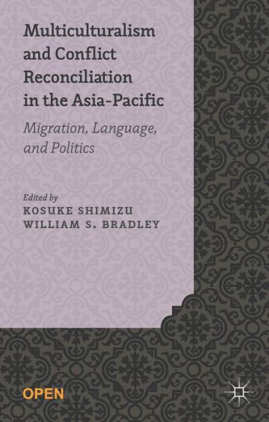 Cover for Kosuke Shimizu · Multiculturalism and Conflict Reconciliation in the Asia-Pacific: Migration, Language and Politics (Hardcover Book) (2014)