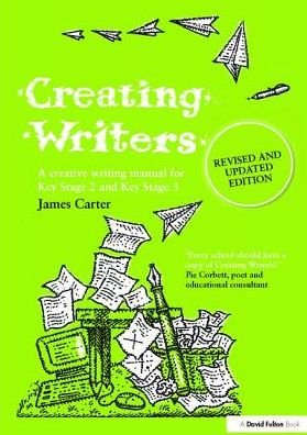 Cover for James Carter · Creating Writers: A Creative Writing Manual for Schools (Hardcover Book) (2017)