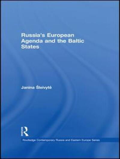 Russia's European Agenda and the Baltic States - Routledge Contemporary Russia and Eastern Europe Series - Janina Sleivyte - Bücher - Taylor & Francis Ltd - 9781138985599 - 20. Mai 2016