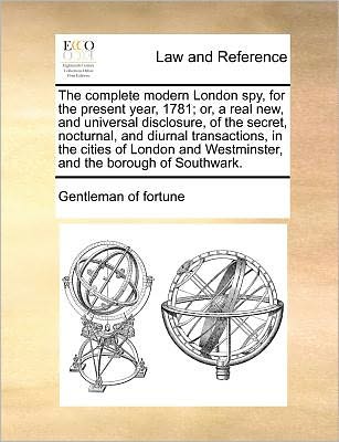 Cover for Gentleman of Fortune · The Complete Modern London Spy, for the Present Year, 1781; Or, a Real New, and Universal Disclosure, of the Secret, Nocturnal, and Diurnal Transactions, (Paperback Book) (2010)