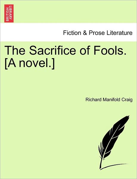 Cover for Richard Manifold Craig · The Sacrifice of Fools. [a Novel.] (Paperback Book) (2011)