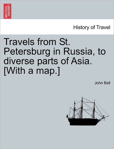 Cover for John Bell · Travels from St. Petersburg in Russia, to Diverse Parts of Asia. [with a Map.] (Taschenbuch) (2011)