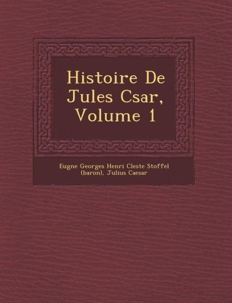 Cover for Julius Caesar · Histoire De Jules C Sar, Volume 1 (Paperback Book) (2012)