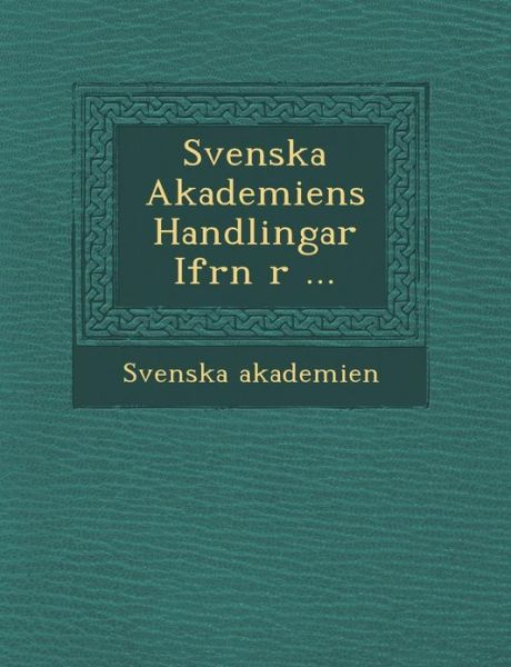 Cover for Svenska Akademien · Svenska Akademiens Handlingar Ifr N R ... (Paperback Book) (2012)