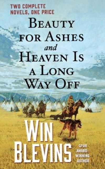 Cover for Win Blevins · Beauty for Ashes and Heaven Is a Long Way Off (Paperback Book) (2015)