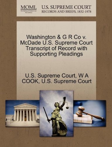 Cover for W a Cook · Washington &amp; G R Co V. Mcdade U.s. Supreme Court Transcript of Record with Supporting Pleadings (Paperback Book) (2011)