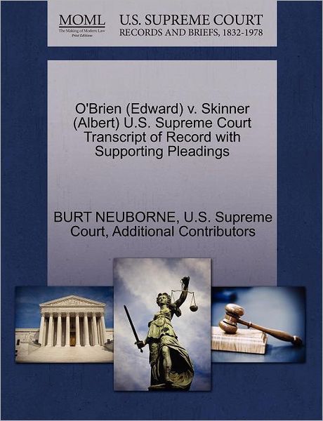 Cover for Burt Neuborne · O'brien (Edward) V. Skinner (Albert) U.s. Supreme Court Transcript of Record with Supporting Pleadings (Paperback Book) (2011)