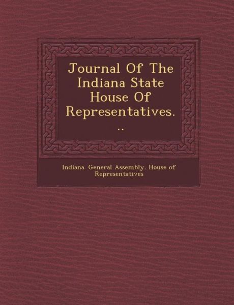 Cover for Indiana General Assembly House of Repr · Journal of the Indiana State House of Representatives... (Paperback Book) (2012)