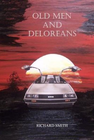 Cover for Richard Smith · Old Men And Deloreans (Pocketbok) (2017)