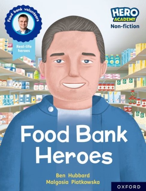Cover for Ben Hubbard · Hero Academy Non-fiction: Oxford Reading Level 9, Book Band Gold: Food Bank Heroes - Hero Academy Non-fiction (Paperback Book) (2022)