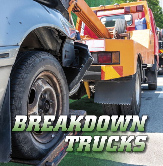Breakdown Trucks - Wild About Wheels - Nancy Dickmann - Bücher - Capstone Global Library Ltd - 9781398224599 - 13. April 2023