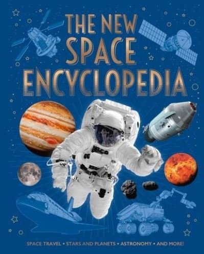 Cover for Claudia Martin · The New Space Encyclopedia: Space Travel, Stars and Planets, Astronomy, and More! - Arcturus New Encyclopedias (Inbunden Bok) (2024)