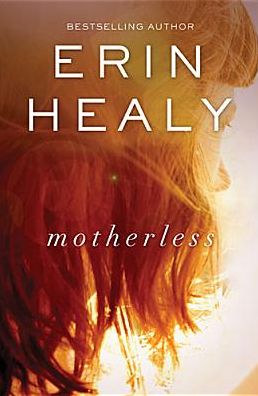 Cover for Erin Healy · Motherless (Paperback Book) (2014)