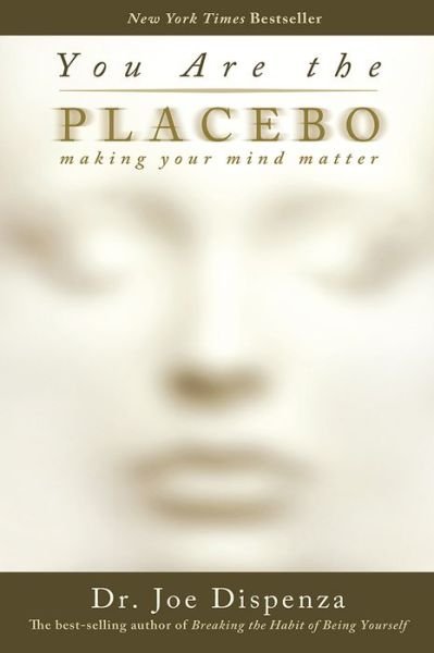 Cover for Joe Dispenza Dr. · You Are the Placebo: Making Your Mind Matter (Paperback Bog) (2015)