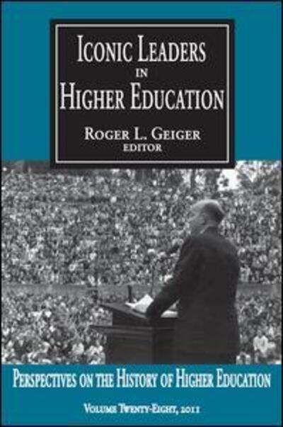 Cover for Roger L. Geiger · Iconic Leaders in Higher Education - Perspectives on the History of Higher Education (Paperback Book) (2011)