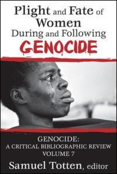 Cover for Samuel Totten · Plight and Fate of Women During and Following Genocide: Volume 7, Genocide - A Critical Bibliographic Review - Genocide Studies (Paperback Bog) (2012)