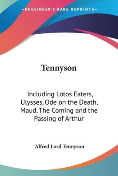 Tennyson - Alfred Lord Tennyson - Books - Kessinger Publishing Co - 9781417912599 - April 30, 2004