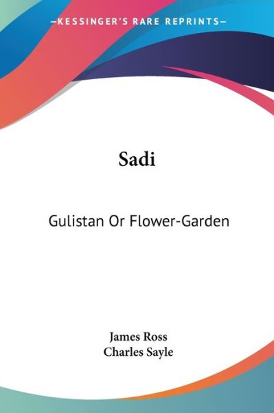 Cover for James Ross · Sadi: Gulistan or Flower-garden (Paperback Book) (2006)