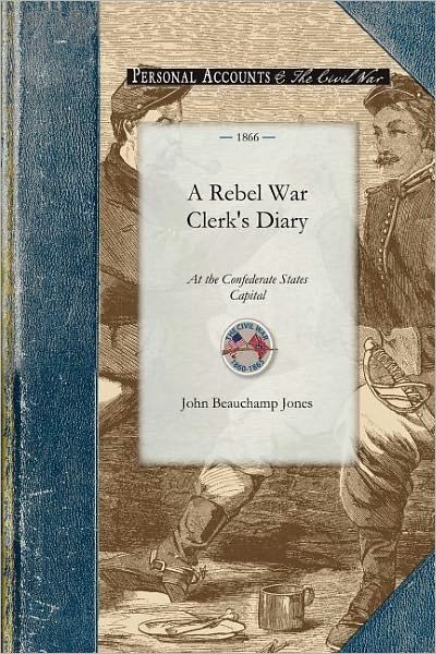 Cover for John Jones · A Rebel War Clerk's Diary at the Confederate States Capital (Civil War) (Pocketbok) (2008)