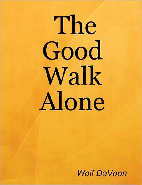 Cover for Wolf Devoon · The Good Walk Alone (Paperback Book) (2007)