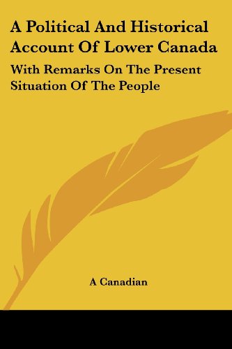 Cover for A Canadian · A Political and Historical Account of Lower Canada: with Remarks on the Present Situation of the People (Paperback Book) (2007)