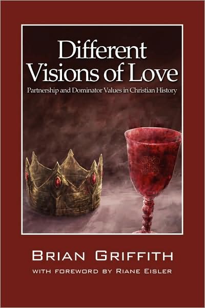 Cover for Brian Griffith · Different Visions of Love: Partnership and Dominator Values in Christian History (Paperback Book) (2008)