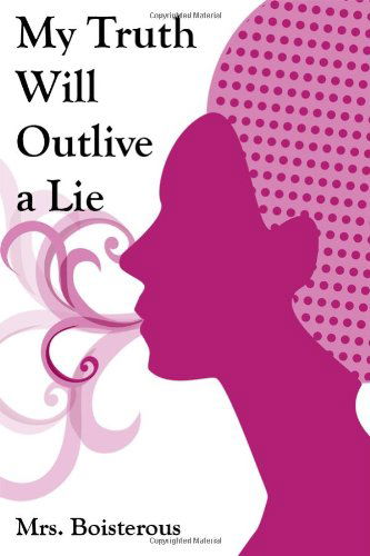 Cover for Mrs. Boisterous · My Truth Will Outlive a Lie (Paperback Book) (2014)