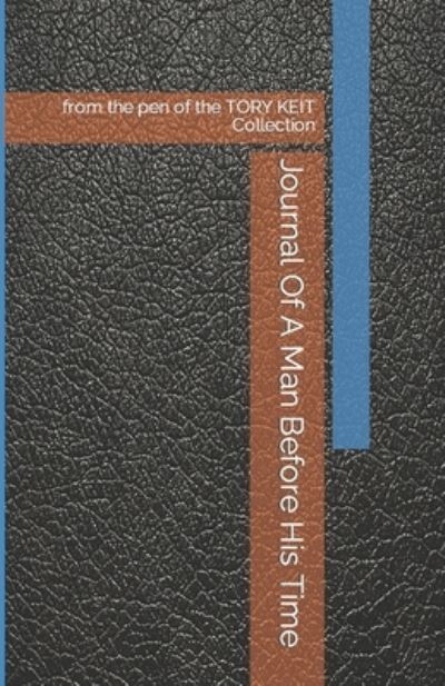 Cover for Tory A Keit · Journal of a Man Before His Time (Paperback Bog) (2009)