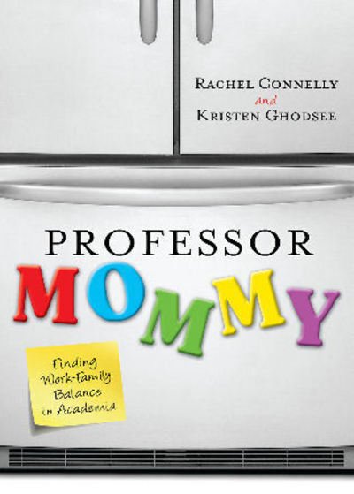 Cover for Kristen Ghodsee · Professor Mommy: Finding Work-Family Balance in Academia (Paperback Book) (2014)