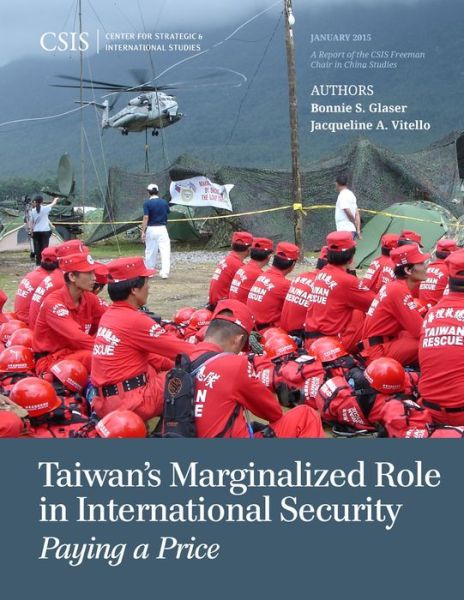 Taiwan's Marginalized Role in International Security: Paying a Price - CSIS Reports - Bonnie S. Glaser - Książki - Centre for Strategic & International Stu - 9781442240599 - 21 stycznia 2015