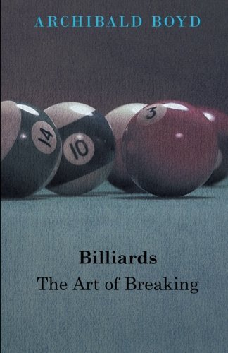 Billiards: the Art of Breaking - Archibald Boyd - Livros - Adler Press - 9781445520599 - 10 de junho de 2010