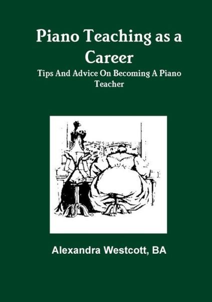 Cover for Ba Alexandra Westcott · Piano Teaching As a Career (Bog) (2011)