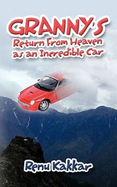 Cover for Renu Kakkar · Granny's Return from Heaven As an Incredible Car (Paperback Book) (2011)