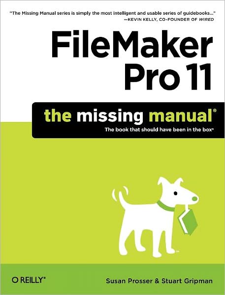 FileMaker Pro 11: The Missing Manual: The Book That Should Have Been in the Box - Susan Prosser - Books - O'Reilly Media - 9781449382599 - June 29, 2010