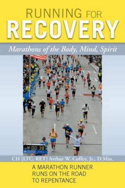 Cover for Ch Ltc Ret Arthur W Coffey Jr · Running for Recovery: Marathons of the Body, Mind, Spirit (Paperback Book) (2012)