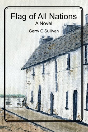 Cover for Gerry O'sullivan · Flag of All Nations: the Journey of a Man, His City and a Street in That City Called the Flag of All Nations (Paperback Book) (2010)