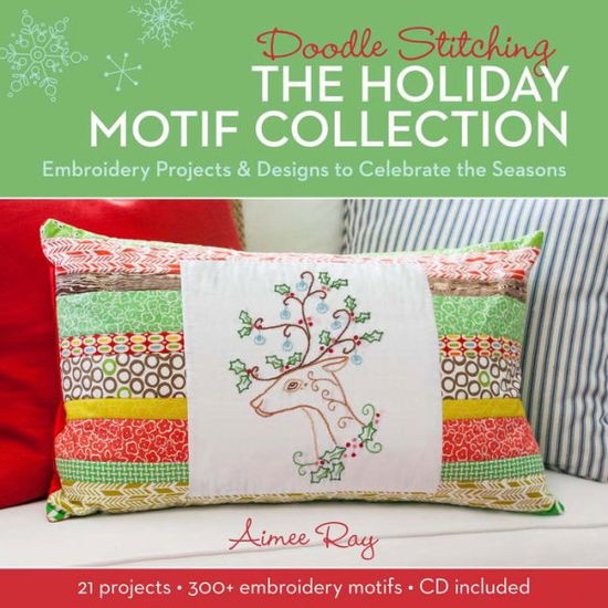 Cover for Aimee Ray · Doodle Stitching: The Holiday Motif Collection: Embroidery Projects &amp; Designs to Celebrate the Seasons (Book) (2014)